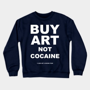 BUY ART NO COCAINE Crewneck Sweatshirt